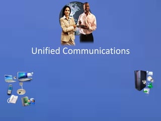Unified Communications
 