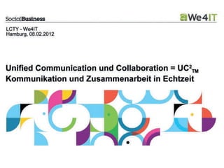 Unified Communication und Collaboration = UC2 - Kommunikation und Zusammenarbeit in Echtzeit (We4IT)