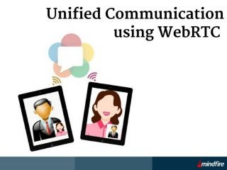 Unified communication using WebRTC