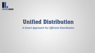 Unified Distribution
A Smart Approach For Efficient Distribution
 
