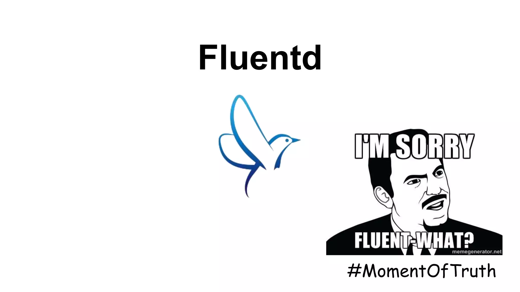 Fluentd #MomentOfTruth 