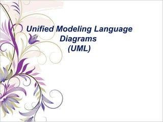 Unified Modeling Language
Diagrams
(UML)

 