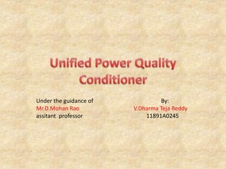 Under the guidance of By:
Mr.D.Mohan Rao V.Dharma Teja Reddy
assitant professor 11891A0245
 