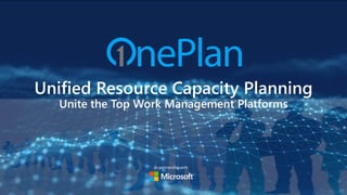 Unified Resource Capacity Planning
Unite the Top Work Management Platforms
In partnership with
 