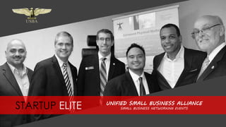 UNIFIED SMALL BUSINESS ALLIANCE
SMALL BUSINESS NETWORKING EVENTSSTARTUP ELITE
 