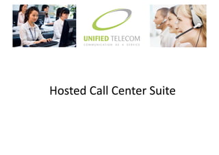 Hosted Call Center Suite 
 