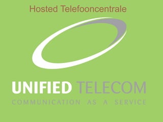 Hosted Telefooncentrale




                          1
 