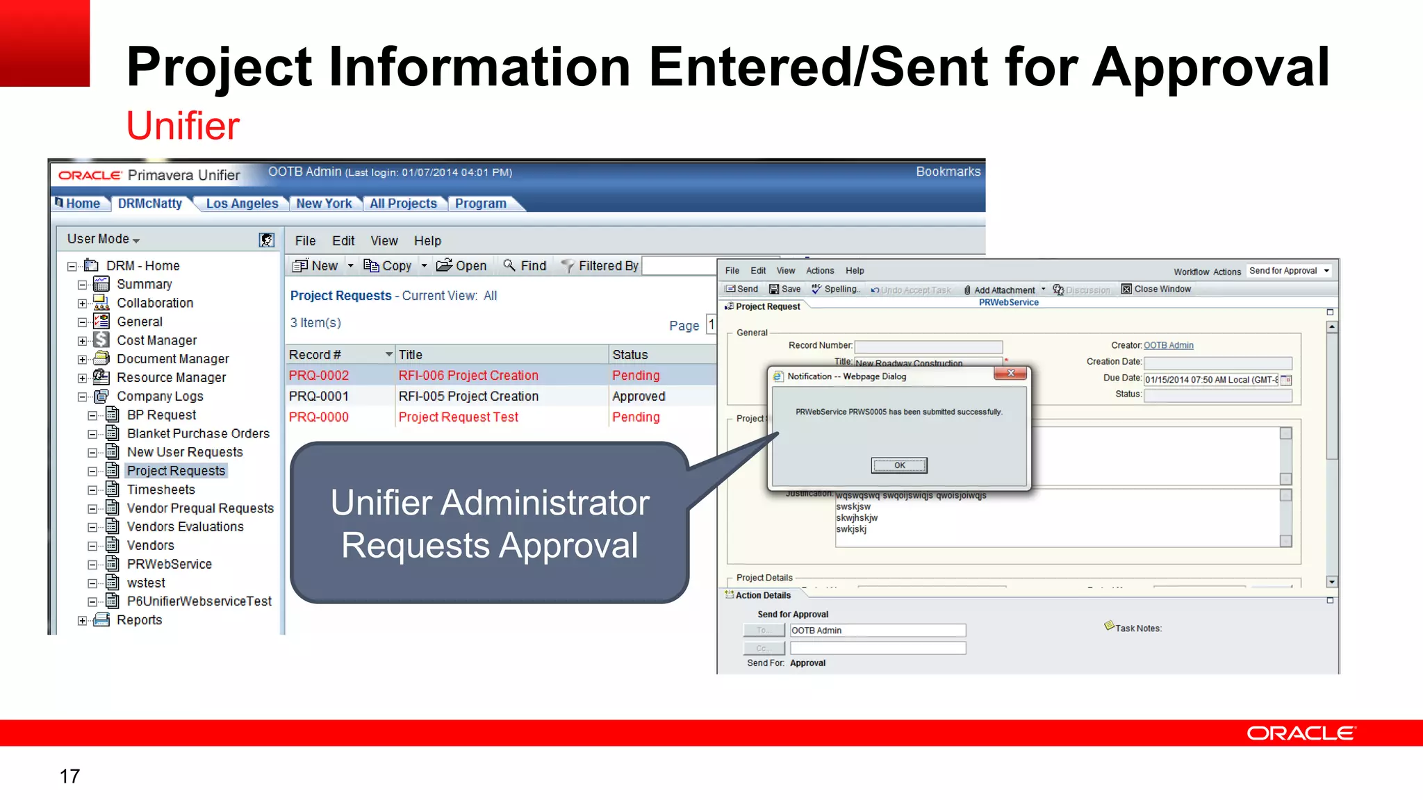 17
Project Information Entered/Sent for Approval
Unifier
Unifier Administrator
Requests Approval
 