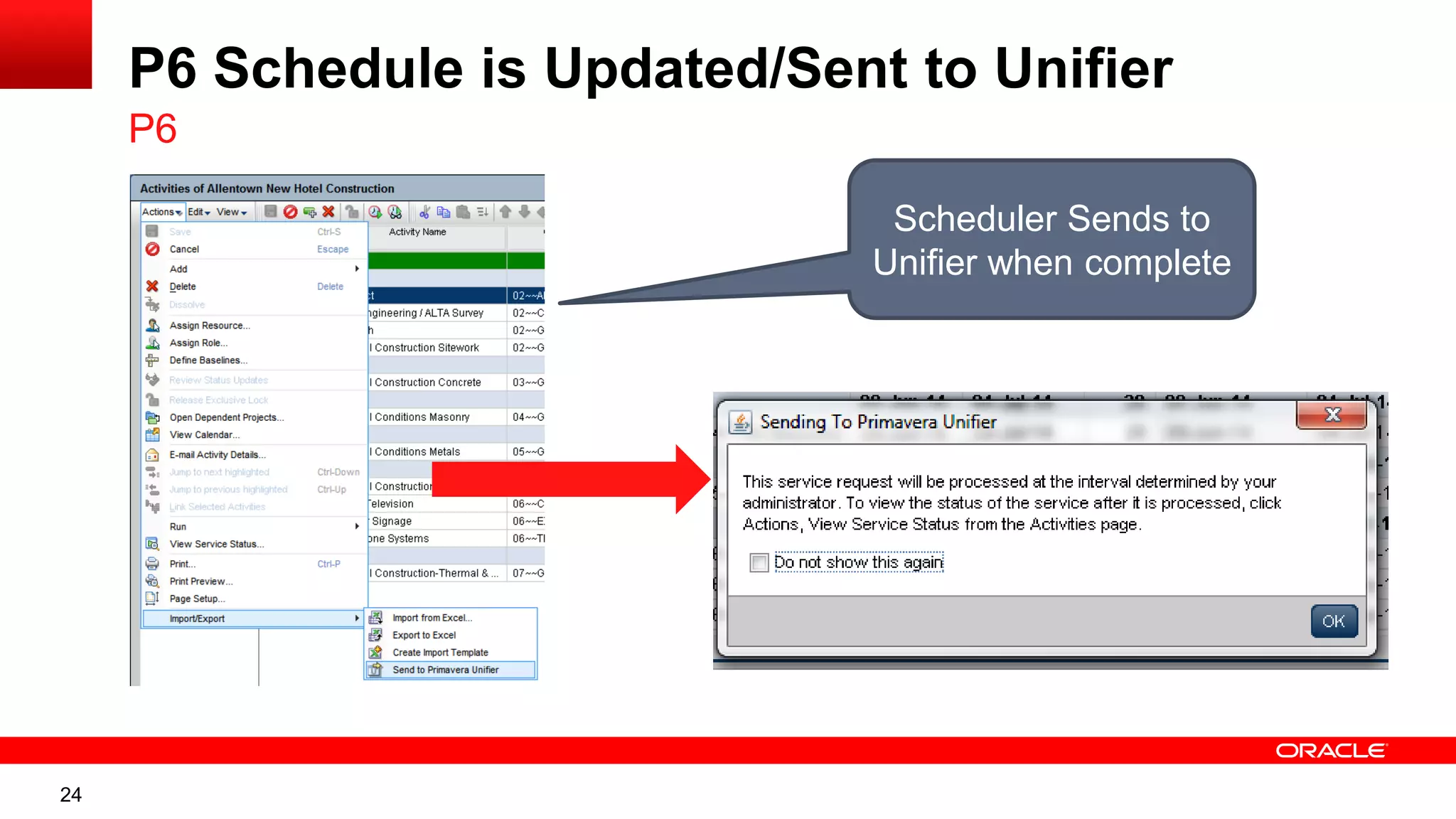 24
P6 Schedule is Updated/Sent to Unifier
P6
Scheduler Sends to
Unifier when complete
 