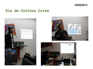 Dia da Cultura Livre
18/05/2013
 