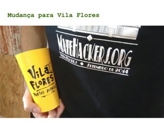 Mudança para Vila Flores
 