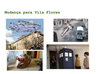 Mudança para Vila Flores
 