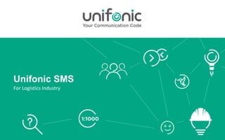 Unifonic SMS
For Logistics Industry
 