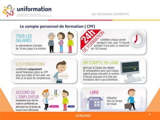 27/01/2015
LES NOUVEAUX DISPOSITIFS
Le compte personnel de formation ( CPF)
9
 