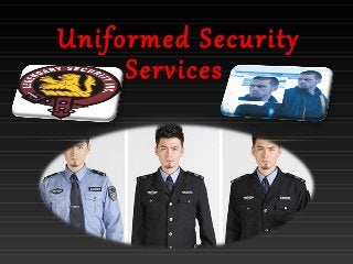 Uniformed Security
Services
 