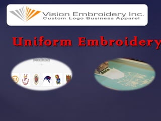 {{
Uniform EmbroideryUniform Embroidery
 
