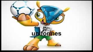 uniformes
 