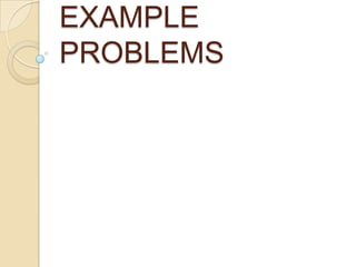 EXAMPLE
PROBLEMS
 