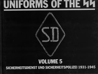 Uniforms of the SS- volume 5-Sicherheitsdienst und Sicherheitspolizei 1931-1945