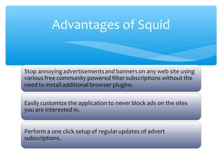 Advantages of Squid
 