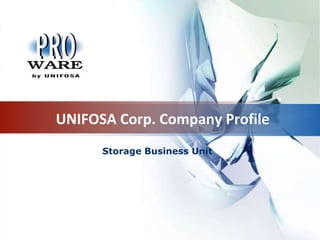 UNIFOSA Corp. Company Profile
Storage Business Unit
 