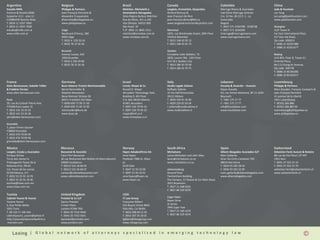 Argentina                            Belgium                                     Brazil                          Canada                                   Colombia                            China
Estudio Millé                        Philippe & Partners                         Melchior, Micheletti e          Langlois, Kronström, Desjardins          Marrugo Rivera & Asociados          Jade & Fountain
Antonio & Rosario Millé              Jean-François Henrotte &                    Amendoeira Advogados            Richard Ramsay &                         Ivan Dario Marrugo Jimenez          Jun Yang
Suipacha 1111 - piso 11              Alexandre Cruquenaire                       Silvia Regina Barbuy Melchior   Jean-François De Rico                    Cra. 52 No. 45-15 P. 1 - La         jun.yang@jadefountain.com
C1008AAW Buenos Aires                jfhenrotte@philippelaw.eu                   Rua do Rócio, 351 cj 102        jean-francois.derico@lkd.ca              Esmeralda                           www.jadefountain.com
T. 0054 11 5297 7000                 www.philippelaw.eu                          Vila Olímpia 04552-000          www.langloiskronstromdesjardins.com      Bogotá
F. 0054 11 5297-7009                                                             São Paulo SP                                                             T. 0057 571 4760798 - 3158738       Shanghai
estudio@mille.com.ar                 Liège                                       T./F. 0055 11 3845-1511         Montreal                                 F. 0057 571 3244200                 31/F Tower B
www.mille.com.ar                     Boulevard d’Avroy, 280                      melchior@mmalaw.com.br          1002, rue Sherbrooke Ouest, 28th Floor   imarrugo@marrugorivera.com          Far East International Plaza
                                     4020 Liège                                  www.mmalaw.com.br               H3A3L6 Montréal                          www.marrugorivera.com               317 Xian Xia Road,
                                     T. 0032 4 229 20 10                                                         T. 0015 148 42 95 12                                                         Zip code: 200051l
                                     F. 0032 78 15 56 56                                                         F. 0015 148 45 65 73                                                         T. 0086 21 62351488
                                                                                                                                                                                              F. 0086 21 62351477
                                     Brussels                                                                    Quebec
                                     Avenue Louise, 240                                                          Complexe Jules-Dallaire, T3                                                  Beijing
                                     1050 Bruxelles                                                              2820, Laurier Bld, 13th Floor                                                Unit 803, Floor 8, Tower E1
                                     T. 0032 2 250 39 80                                                         G1V 0C1 Québec City                                                          Oriental Plaza,
                                     F. 0032 78 15 56 56                                                         T. 0014 186 50 70 00                                                         No.1 E.Chang An Avenue,
                                                                                                                 F. 0014 186 50 70 75                                                         Zip code: 100738
                                                                                                                                                                                              T. 0086 10 85183285
                                                                                                                                                                                              F. 0086 10 85183217

France                               Germany                                     Israel                          Italy                                    Lebanon                             Luxembourg
Alain Bensoussan, Isabelle Tellier   Buse Heberer Fromm Rechtsanwälte            Livnat, Mayer & Co              Studio Legale Zallone                    Kouatly & Associés – Avocats        Philippe & Partners
& Frédéric Forster                   Bernd Reinmüller &                          Russell D. Mayer                Raffaele Zallone                         Rayan Kouatly                       Marc Gouden, François Cautaerts &
www.alain-bensoussan.com             Stephan Menzemer                            Jérusalem Technology Park,      31 Via Dell’Annunciata                   63, rue Amine Mneimné, BP 11 2242   Jean-François Henrotte
                                     Neue Mainzer Strasse 28                     Building 9, 4th Floor           20121 Milano                             Beyrouth                            41 avenue de la Liberté
Paris                                60311 Frankfurt Am Main                     P.O. Box 48193 Malcha           T. 0039 229 01 35 83                     T. +961 175 17 77                   1931 Luxembourg
29, rue du Colonel Pierre Avia       T. 0049 699 71 09 71 00                     91481 Jérusalem                 F. 0039 229 01 03 04                     F. +961 175 17 77                   T. 00352 266 886
F75508 Paris cedex 15                F. 0049 699 71 09 72 00                     T. 0097 226 79 95 33            r.zallone@studiozallone.it               info@kouatlylaw.com                 F. 00352 266 887 00
T. 0033 141 33 35 35                 reinmueller@buse.de                         F. 0097 226 79 95 22            www.studiovallone.it                     www.kouatlylaw.com                  luxembourg@philippelaw.eu
F. 0033 141 33 35 36                 www.buse.de                                 mayer@lmf.co.il                                                                                              www.philippelaw.eu
paris@alain-bensoussan.com                                                       www.livmaylaw.co.il

Grenoble
7, place Firmin Gautier
F38000 Grenoble
T. 0033 476 70 09 95
F. 0033 476 70 09 96
grenoble@alain-bensoussan.com

Mexico                               Morocco                                     Norway                          South Africa                             Spain                               Switzerland
Langlet, Carpio y Asociados          Bassamat & Associée                         Føyen Advøkatfirma DA           Michalsons                               Alliant Abogados Asociados SLP      Sébastien Fanti Avocat & Notaire
Enrique Ochoa                        Fassi-Fihri Bassamat                        Arve Føyen                      Lance Michalson and John Giles           Marc Gallardo                       8B rue de Pré-Fleuri, CP 497
Torre Axis Santa Fe                  30 rue Mohamed Ben Brahim Al Mourrakouchi   Postboks 7086 St. Olavs         lance@michalsons.co.za                   Gran Via Corts Catalanes 702        1951 Sion
Prolongación Paseo de la             20000 Casablanca                            pl.                             www.michalsons.co.za                     08010 Barcelone                     T. 0041 27 322 15 15
Reforma # 61, PB-B1                  T. 00212 522 26 68 03                       0130 Oslo                                                                T. 0034 93 265 58 42                F. 0041 27 322 15 70
Col. Paseo de las Lomas              F. 00212 522 26 68 07                       T. 0047 21 93 10 00             Johannesburg                             F. 0034 93 265 52 90                sebastien.fanti@sebastienfanti.ch
01330 Mexico, D.F.                   contact@cabinetbassamat.com                 F. 0047 21 93 10 01             Ground Floor                             marc.gallardo@alliantabogados.com   www.sebastienfanti.ch
T. 0052 55 25 91 10 70               www.cabinetbassamat.com                     arve.foyen@foyen.no             Twickenham Building                      www.alliantabogados.com
F. 0052 55 25 91 10 40                                                           www.foyen.no                    The Campus, 57 Sloane & Cnr Main Road
eochoa@lclaw.com.mx                                                                                              2021 Bryanston
www.lclaw.com.mx                                                                                                 T. 0027 11 568 0331
                                                                                                                 F. 0027 86 529 4276
Tunisia                              United Kingdom                              USA
Cabinet Younsi & Younsi              Preiskel & Co LLP                           IT Law Group                    Cape Town
Yassine Younsi                       Danny Preiskel                              Françoise Gilbert               Boyes Drive
4, Rue Petite Malte                  5 Fleet Place                               555 Bryant Street #603          St James
1001 Tunis                           London EC4M 7RD                             Palo Alto, CA 94301             7945 Cape Tow
T. 00 216 71 346 564                 T. 0044 20 7332 5640                        T. 0016 508 04 12 35            T. 0027 21 300 1070
cabinetyounsi_younsi@yahoo.fr        F. 0044 20 7332 5641                        F. 0016 507 35 18 01            F. 0027 86 529 4276
http://younsiandyounsilawfirm.e      dpreiskel@preiskel.com                      fgilbert@itlawgroup.com
-monsite.com                         www.preiskel.com                            www.itlawgroup.com


                    | Global network of attorneys specialized in emerging technology law
 
