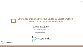 Pulsar Message Queue Unifying Messaging, Queueing & Light Weight Compute Using Apache Pulsar ...
