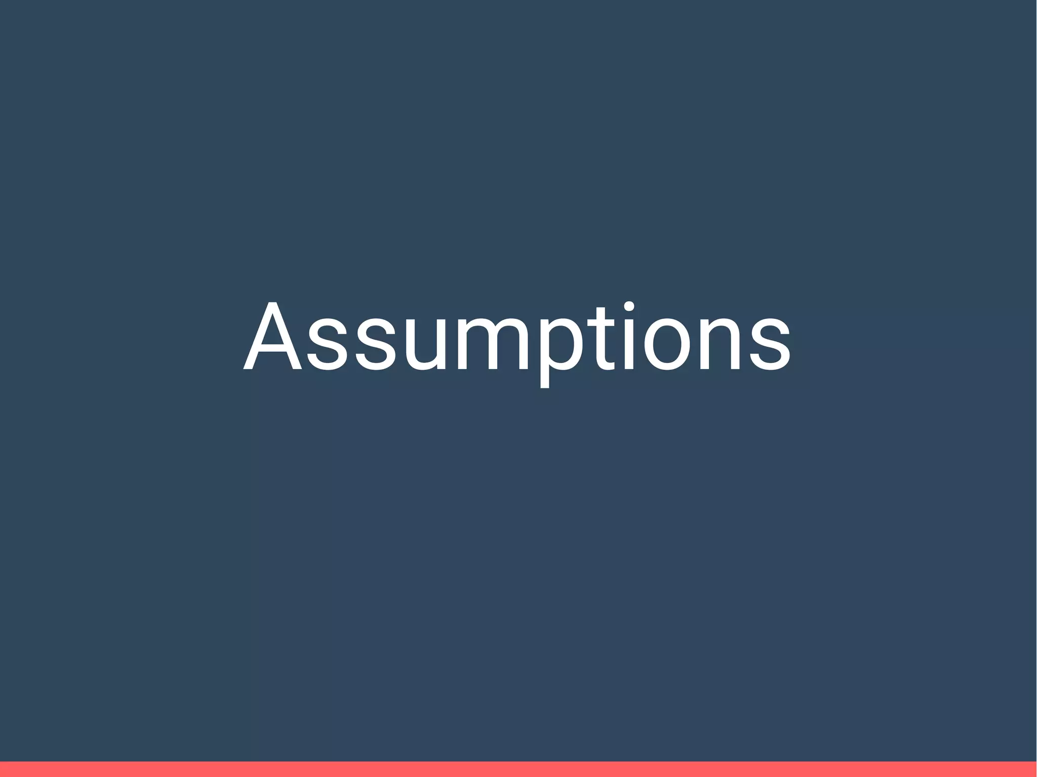 Assumptions
 