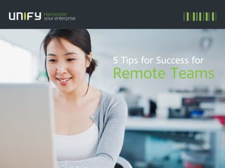 5 Tips for Success for
Remote Teams
 