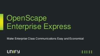 OpenScape
Enterprise Express
Make Enterprise Class Communications Easy and Economical
 