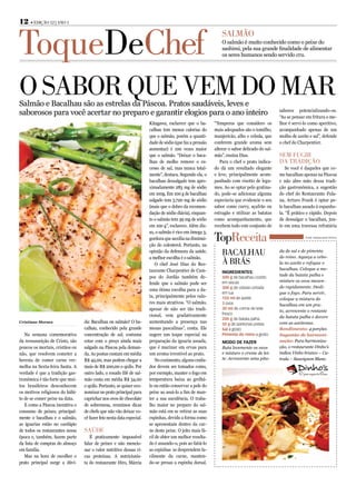 12 • Edição 12 | Ano 1



ToqueDeChef                                                                                                  Salmão
                                                                                                             O salmão é muito conhecido como o peixe do
                                                                                                             sashimi, pela sua grande finalidade de alimentar
                                                                                                             os seres humanos sendo servido cru.




o sAbor quE vEm do mAr
Salmão e Bacalhau são as estrelas da Páscoa. Pratos saudáveis, leves e
saborosos para você acertar no preparo e garantir elogios para o ano inteiro                                                                sabores potencializando-os.
                                                                                                                                            “Ao se pensar em fritura o me-
                                                                      Kitagawa, esclarece que o ba-      “Temperos que considero os         lhor é servi-lo como aperitivo,
                                                                      calhau tem menos calorias do       mais adequados são o tomilho,      acompanhado apenas de um
                                                                      que o salmão, porém a quanti-      manjericão, alho e cebola, que     molho de azeite e sal”, defende
                                                                      dade de sódio (que faz a pressão   conferem grande aroma sem          o chef do Charpentier.
                                                                      aumentar) é 100 vezes maior        alterar o sabor delicado do sal-
                                                                      que o salmão. “Deixar o baca-      mão”, ensina Dias.                 sEm fugir
                                                                      lhau de molho remove o ex-            Para o chef o prato indica-     dA TrAdição
                                                                      cesso de sal, mas nunca total-     do dá um resultado elegante           Se você é daqueles que co-
                                                                      mente”, destaca. Segundo ela, o    e leve, principalmente acom-       me bacalhau apenas na Páscoa
                                                                      bacalhau dessalgado tem apro-      panhado com risotto de legu-       e não abre mão dessa tradi-
                                                                      ximadamente 283 mg de sódio        mes. Ao se optar pelo gratina-     ção gastronômica, a sugestão
                                                                      em 100g. Em 100 g de bacalhau      do, pode-se adicionar alguma       do chef do Restaurante Fula-
                                                                      salgado tem 5.720 mg de sódio      especiaria que evidencie o seu     na, Arturo Frank é optar pe-
                                                                      (mais que o dobro da recomen-      sabor como curry, açafrão ou       lo bacalhau assado à espanho-
                                                                      dação de sódio diária), enquan-    estragão e utilizar as batatas     la. “É prático e rápido. Depois
                                                                      to o salmão tem 59 mg de sódio     como acompanhamento, que           de dessalgar o bacalhau, jun-
                                                                      em 100 g”, esclarece. Além dis-    recebem todo este conjunto de      te em uma travessa refratária
                                                                      so, o salmão é rico em ômega 3,
                                                                      gordura que auxilia na diminui-
                                                                      ção do colesterol. Portanto, na
                                                                                                         Topreceita                                      Fonte: Restaurante Dinho’s




                                                                      opinião da defensora da saúde,
                                                                      a melhor escolha é o salmão.
                                                                                                             bAcAlhAu                       da de sal e de pimenta
                                                                                                                                            do reino. Aqueça a cebo-
                                                                          O chef José Dias do Res-           à brás                         la no azeite e refogue o
                                                                      taurante Charpentier de Cam-                                          bacalhau. Coloque a me-
                                                                                                             IngredIentes:
                                                                      pos do Jordão também de-                                              tade da batata palha e
                                                                                                             500 g de bacalhau cozido
                                                                                                             em lascas                      misture os ovos mexen-
                                                                      fende que o salmão pode ser
                                                                                                             300 g de cebola cortada        do rapidamente. Desli-
                                                                      uma ótima escolha para a da-
                                                                                                             em lua                         gue o fogo. Para servir,
                                                                      ta, principalmente pelos valo-         150 ml de azeite               coloque a mistura do
                                                                      res mais atrativos. “O salmão,         3 ovos                         bacalhau em um pra-
                                                                      apesar de não ser tão tradi-           30 ml de creme de leite
                                                                                                                                            to, acrescente o restante
                                                                      cional, vem gradativamente             fresco
                                                                                                             200 g de batata palha          da batata palha e decore
Cristiane Moraes                 da: Bacalhau ou salmão? O ba-        aumentando a presença nas              50 g de azeitonas pretas       com as azeitonas.
                                 calhau, conhecido pela grande        mesas pascalinas”, conta. Ele          sal a gosto                    Rendimento: 4 porções
   Na semana comemorativa        concentração de sal, costuma         sugere um toque especial na            Pimenta do reino a gosto       Sugestão de harmoni-
da ressusseição de Cristo, são   estar com o preço ainda mais         preparação da iguaria assada,          Modo de Fazer                  zação: Para harmoniza-
poucos os mortais, cristãos ou   salgado na Páscoa pela deman-        que é marinar em ervas para            Bata levemente os ovos         ção, o restaurante Dinho’s
não, que resolvem cometer a      da. As postas custam em média        um aroma irrestível ao prato.          e misture o creme de lei-      indica Vinho branco – Ca-
heresia de comer carne ver-      R$ 45,00, mas podem chegar a             No cozimento, alguns cuida-        te. Acrescente uma pita-       trala – Sauvignon Blanc.
melha na Sexta-feira Santa. A    mais de R$ 200,00 o quilo. Por       dos devem ser tomados como,
verdade é que a tradição gas-    outro lado, o rosado filé de sal-    por exemplo, manter o fogo em
tronômica é tão forte que mui-   mão custa em média R$ 34,00          temperatura baixa ao grelhá-
tos brasileiros desconhecem      o quilo. Portanto, se quiser eco-    lo ou então conservar a pele do
os motivos religiosos do hábi-   nomizar no prato principal para      peixe ao assá-lo a fim de man-
to de se comer peixe na data.    caprichar nos ovos de chocolate      ter a sua suculência. O traba-
   E como a Páscoa incentiva o   de sobremesa, reunimos dicas         lho maior no preparo do sal-
consumo de peixes, principal-    de chefs que não vão deixar vo-      mão está em se retirar as suas
mente o bacalhau e o salmão,     cê fazer feio nesta data especial.   espinhas, devido a forma como
as iguarias estão no cardápio                                         se apresentam dentro da car-
de todos os restaurantes nessa   sAúdE                                ne deste peixe. O jeito mais fá-
época e, também, fazem parte        É praticamente impossível         cil de obter um melhor resulta-
da lista de compras do almoço    falar de peixes e não mencio-        do é assando-o, pois ao fatiá-lo
em família.                      nar o valor nutritivo dessas ri-     as espinhas se desprendem fa-
   Mas na hora de escolher o     cas proteínas. A nutricionis-        cilmente da carne, manten-
prato principal surge a dúvi-    ta do restaurante Hiro, Márcia       do-se presas a espinha dorsal.
 