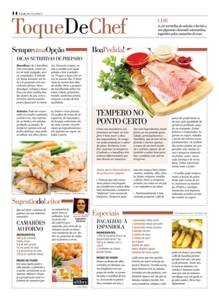 14 • Edição 12 | Ano 1



ToqueDeChef                                                                                                                              cor
                                                                                                                                         A cor vermelha do salmão é devido a
                                                                                                                                         um pigmento chamado astaxantina,
                                                                                                                                         ingeridos pelos camarões do mar.




Sempreumaopção                                                                     boapedida!
   dicAs nuTriTivAs dE prEpAro
   Bacalhau: Se o bacalhau         tos. Descarte a água, en-
   veio com apele, retire an-      cha a vasilha com água
   tes de tudo (salgado, seco      gelada e leve à geladei-
   ou congelado). É bem fá-        ra. Troque a água três ve-
   cil, basta levantar um la-      zes no mesmo dia. E deixe
   do e ir puxando com mo-         mais ou menos dois dias
   vimentos firmes. Para           de molho. Para o preparo
   dessalgar, coloque o baca-      da bacalhoada utilize ba-
   lhau em uma vasilha fun-        tatas, cebola, pimentão,
   da, dentro da pia, com a        tomate, azeitonas pretas,
   torneira aberta (caindo         orégano e azeite de boa
   pouca água) por 10 minu-        qualidade.


   Salmão: Pode ser consu-
   mido cru (sushi e sashimi),
   ceviche (cru, mas marina-
                                   ta, limão e ervas frescas.
                                   Os molhos de ervas, de al-
                                   caparras, de maracujá e
                                                                                    TEmpEro no
                                                                                    ponTo cErTo
                                                                                                                                                     peixe (de preferência os
   do no limão), em saladas,       de laranja, valorizam ain-                                                                                        de mar pela qualidade da
   grelhado ou assado. Se          da mais o prato. Os prin-                                                                                         gordura) grelhado, assa-
   temperar apenas com sal         cipais acompanhamentos                           Como nós brasileiros cos-       dos com ingredientes muito       do ou ensopado. Evitar
   já fica delicioso, mas pode-    são legumes no vapor, sa-                        tumamos carregar no tem-        fortes ou em grande quan-        frituras e empanados. Le-
   se utilizar sal, alho, pimen-   ladas e purês.                                   pero é bom ouvir a dica         tidade, principalmente o         gumes no vapor, saladas
                                                                                    dos especialistas. Se exage-    bacalhau, que já tem sal su-     e purês são ótimos acom-
                                                                                    rar pode prejudicar o sabor     ficiente e merece apenas         panhamentos. Os molhos
                                                                                    do peixe. Portanto, é me-       o toque de um bom azeite.        dos peixes podem ser pre-
                                                                                    lhor suavizar os temperos.      Já o salmão, apesar de ter       parados com muitas er-
                                                                                    O salmão e o bacalhau têm       também o sabor bem pecu-         vas e temperos naturais
                                                                                    sabores diferenciados que       liar, combina com outros         ou frutas, como: mara-
                                                                                    não devem ser mascara-          temperos.                        cujá, laranja e de ervas
                                                                                                                                                     finas. Todos valorizam
                                                                                                                                                     ainda mais o prato.
                                                                                    Dicas para Marinheiros          rais são sempre bem vindos:
                                                                                    de primeira viagem              coentro, salsinha, alho, cebo-   • O molho pode compro-
                                                                                                                    la, limão, orégano, tomilho      meter a leveza do peixe.
                                                                                    • Pessoas que não conso-        e sálvia. Evite os temperos      Evite usar creme de lei-
                                                                                    mem peixes com frequên-         prontos, em cubos ou em pós      te, maionese ou mantei-
                                                                                    cia consideram o sabor deles    e os realçadores de sabor.       ga. Prefira o acompa-
                                                                                    bem acentuados, e tendem a                                       nhamento com legumes
                                     Fonte: Márcia Kitagawa – Restaurante Hiro      “disfarçar” com excesso de      • Nutricionalmente é inte-       salteados assados ou ain-
                                                                                    temperos. Temperos natu-        ressante preparar o filé de      da cozidos no vapor.

sugestãodoleitor
                                   os camarões fi-
                                                                                   Especiais
   Que tal abrir o almoço de
   páscoa com um delicioso         quem bem es-                                                                                                       Fonte: Restaurante Fulana - Chef Arturo Frank

   camarão?                        palhados. Leve Marcelo silveira
                                   ao forno mé-        engenheiro

   cAmArõEs                        dio (180ºC) pre-
                                                        Mecânico
                                                                                    bAcAlhAu à                     1 pimentão médio verde
                                                                                                                   1 pimentão médio vermelho

   Ao forno
                                   aquecido, por cerca de 15
                                   minutos ou até os cama-
                                                                                    EspAnholA                      1 pimentão médio amarelo
                                                                                                                   3 dentes de alho
                                   rões mudarem de cor. Re-                         IngredIentes:
   IngredIentes                                                                                                    2 ramos de salsa
                                   tire os camarões do caldo                        1 filé de bacalhau fresco de
   500 g de camarão                                                                 aproximadamente 1 kg           2 folhas de louro
                                   que se formou e sirva.
   médio, limpo                                                                     500 g de batatas com a         sal a gosto
   8 g de alho picado                                                               casca                          azeite de oliva
   50 ml azeite de oliva                                                            2 unidades de cebola           extra virgem a gosto
   2 g de pimenta-do-reino                                                          grande fatiada                 Pimenta do reino a gosto          gado em baixo e por cima
   150 g de coalhada Alibey
                                                                                                                                                     o filé de bacalhau já tem-
                                                                                    Modo de Fazer                  cuide para que não queime.
   Modo de Fazer                                                                                                                                     perado com sal e um pou-
                                                                                    Doure os dentes de alho,       (Daria um sabor amargo ao
   Em uma tigela junte o                                                                                                                             co de pimenta. Junte nes-
                                                                                    cortados em lâminas, nu-       prato). Reserve. Cozinhe as ba-   ta hora as batatas e as
   alho picado, a pimenta e
                                                                                    ma frigideira com um           tatas inteiras com as cebolas,    cebolas e bastante azeite.
   o azeite. Acrescente os ca-
                                                                                    pouco de azeite, os ramos      cortadas em oito pedaços, com     Asse por uns 20 minutos
   marões. Misture. Despe-
   je a preparação num re-                                                          de salsa e as folhas de lou-   bastante água e sal, até que as   (verifique com um garfo se
   fratário de maneira que                                                          ro. Acrescente os pimen-       batatas estejam macias. Em        já está cozido). Sirva ime-
                                                                                    tões, cortados em tira, e      uma assadeira, coloque o refo-    diatamente.
                                                                   Fonte: Alibey
 