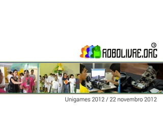 Unigames 2012 / 22 novembro 2012
 