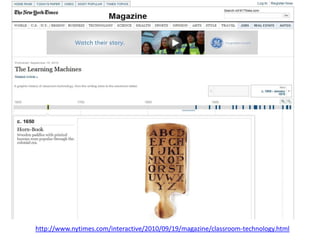 http://www.nytimes.com/interactive/2010/09/19/magazine/classroom-technology.html
 