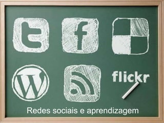 Redes sociais e aprendizagem
 