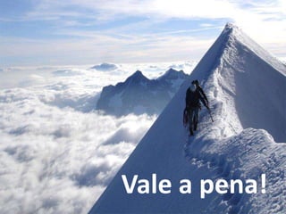 Vale a pena!
 