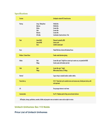 Specifications




Unitech Unihomes Sec 113 Noida

Price List of Unitech Unihomes
 