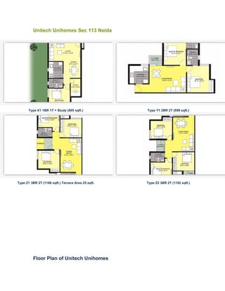 Unitech Unihomes Sec 113 Noida




       Type X1 1BR 1T + Study (805 sqft.)           Type Y1 2BR 2T (899 sqft.)




Type Z1 3BR 2T (1168 sqft.) Terrace Area 25 sqft.   Type Z2 3BR 2T (1192 sqft.)




          Floor Plan of Unitech Unihomes
 