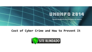Cost of Cyber Crime and How to Prevent It
 