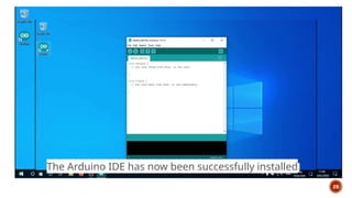 28
The Arduino IDE has now been successfully installed.
 