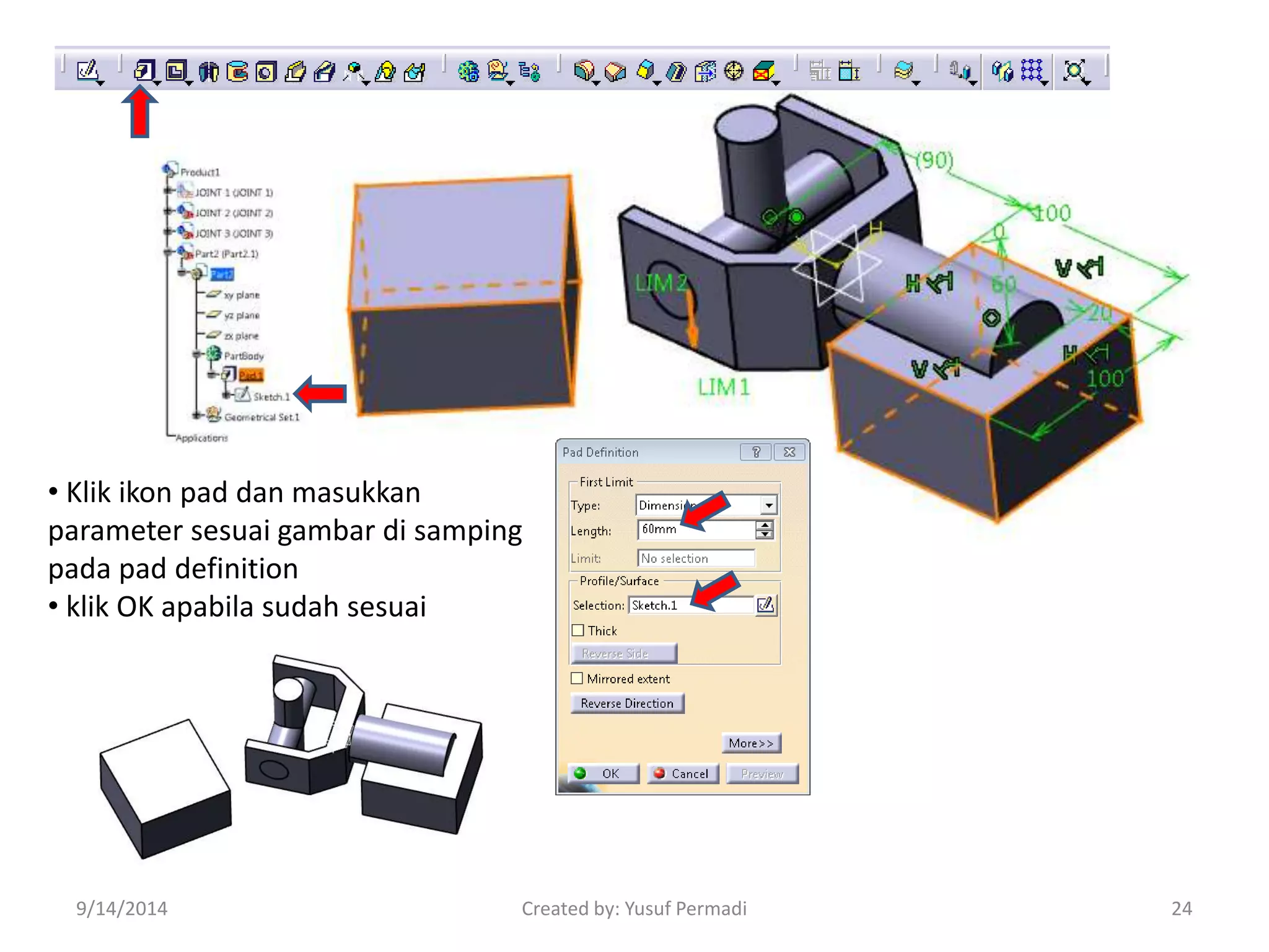 • Klik ikon pad dan masukkan 
parameter sesuai gambar di samping 
pada pad definition 
• klik OK apabila sudah sesuai 
9/14/2014 Created by: Yusuf Permadi 24 
 