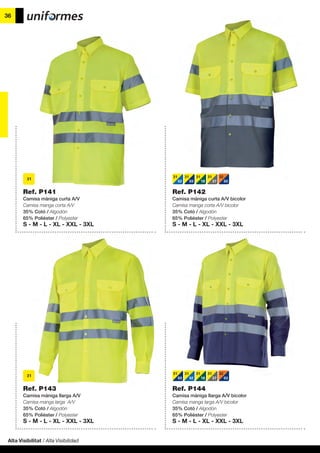 Alta Visibilitat / Alta Visibilidad
36
Ref. P141
Camisa màniga curta A/V
Camisa manga corta A/V
35% Cotó / Algodón
65% Polièster / Polyester
S - M - L - XL - XXL - 3XL
Ref. P143
Camisa màniga llarga A/V
Camisa manga larga A/V
35% Cotó / Algodón
65% Polièster / Polyester
S - M - L - XL - XXL - 3XL
Ref. P142
Camisa màniga curta A/V bicolor
Camisa manga corta A/V bicolor
35% Cotó / Algodón
65% Polièster / Polyester
S - M - L - XL - XXL - 3XL
Ref. P144
Camisa màniga llarga A/V bicolor
Camisa manga larga A/V bicolor
35% Cotó / Algodón
65% Polièster / Polyester
S - M - L - XL - XXL - 3XL
31
03
31
02
31
18
31
37
32
03
31
03
31
02
31
18
31
37
32
03
 