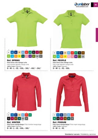 Hostaleria i serveis / Hostelería y servicios
85
Ref. PODIUM
Polo dona màniga llarga / Polo mujer manga larga
100% Cotó / Algodón
S - M - L - XL
Ref. SPRING
Polo home cotó màniga curta	
Polo hombre algodón manga corta
100% Cotó / Algodón
S - M - L - XL - XXL - 3XL* - 4XL* - 5XL*
Ref. PEOPLE
Polo dona cotó màniga curta
Polo mujer algodón manga corta
100% Cotó / Algodón
S - M - L - XL - XXL
Ref. WINTER
Polo home màniga llarga / Polo hombre manga larga
100% Cotó / Algodón
S - M - L - XL - XXL - 3XL*
 