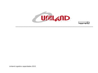 Uniland Logistics capacidades 2015
 