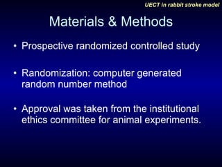 Materials & Methods Prospective randomized controlled study  Randomization: computer generated random number method Approval was taken from the institutional ethics committee for animal experiments.  