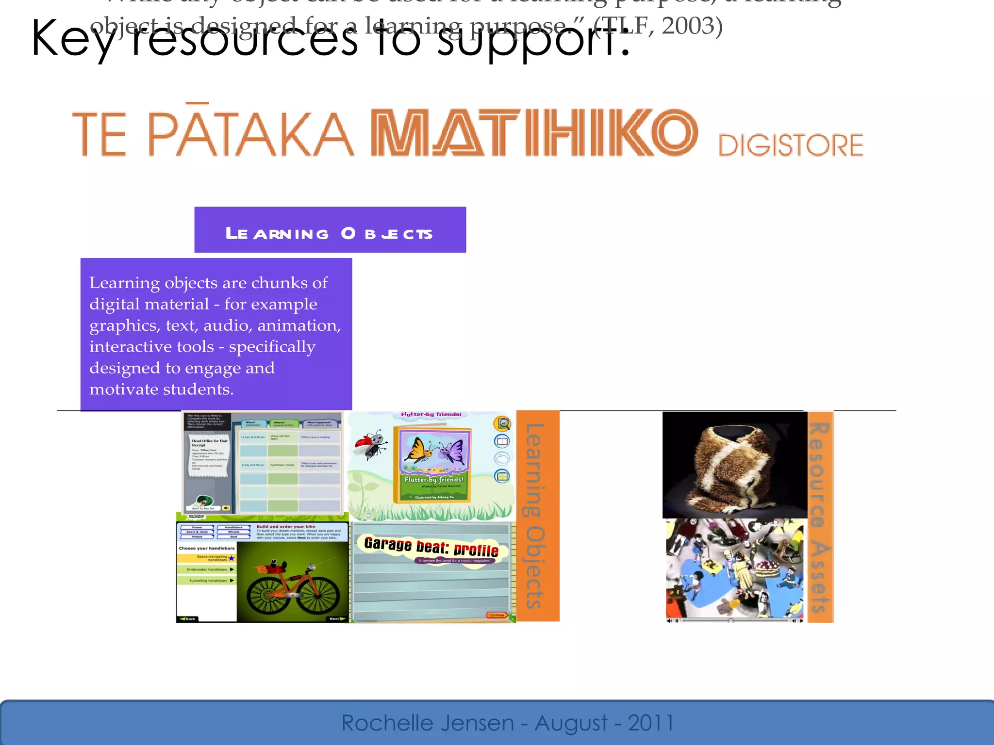Key resources to support:  Rochelle Jensen - August - 2011 Learning Objects 
