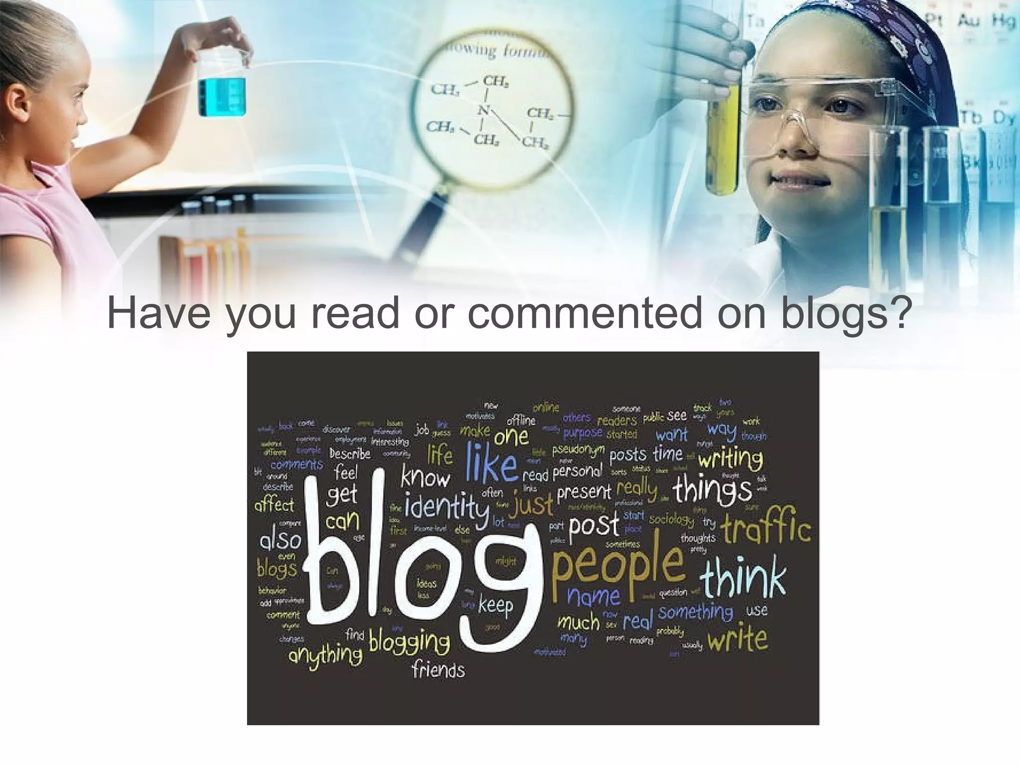 Have you read or commented on blogs? 