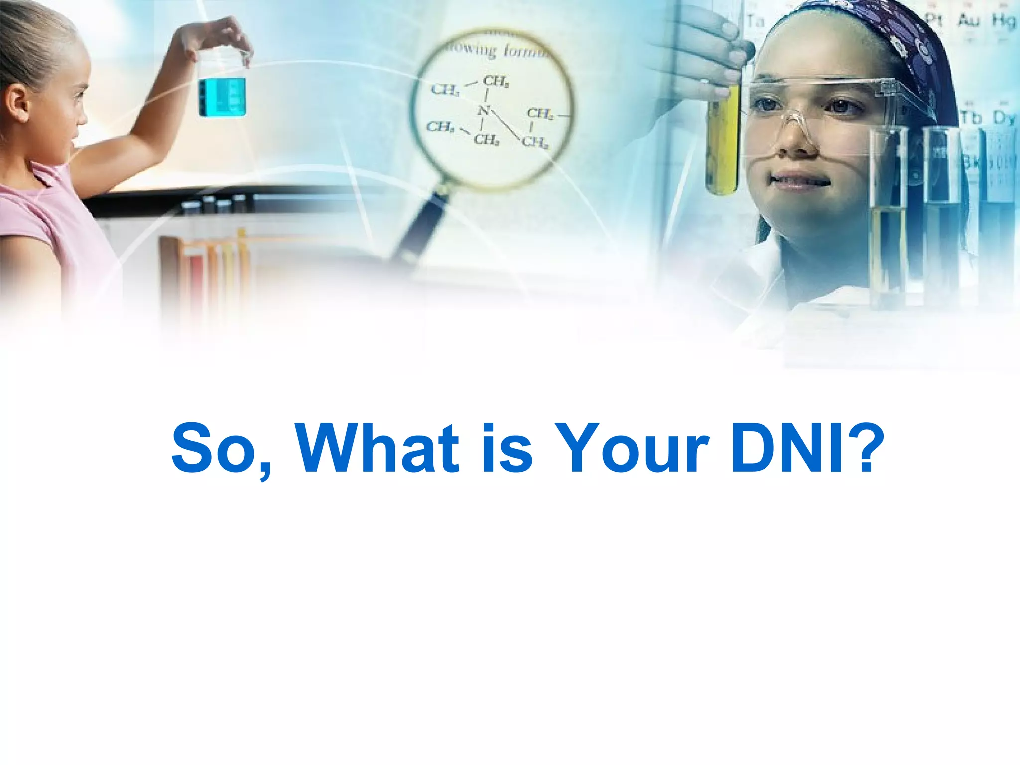 So, What is Your DNI? 