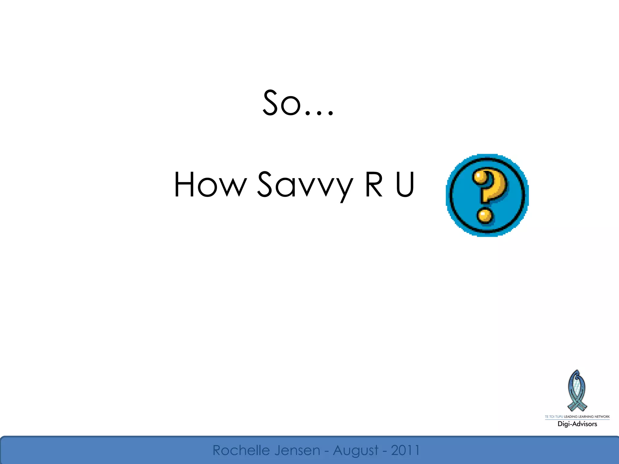 So… How Savvy R U   Rochelle Jensen - August - 2011 