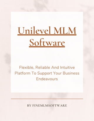 Unilevel MLM
Software
Flexible, Reliable And Intuitive
Platform To Support Your Business
Endeavours
BY FINEMLMSOFTWARE
 